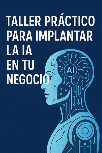Taller práctico para implantar IA en tu negocio